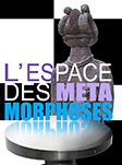 L'Espace des métamorphoses